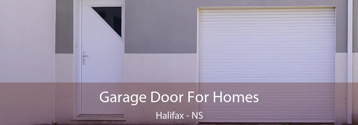 Garage Door For Homes Halifax - NS