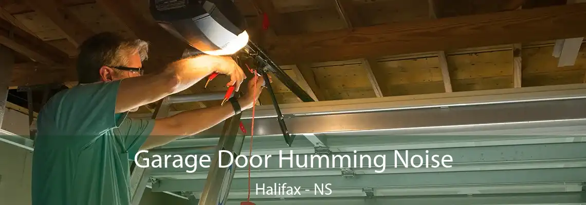 Garage Door Humming Noise Halifax - NS