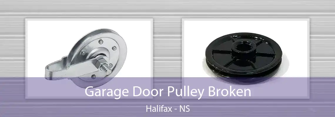 Garage Door Pulley Broken Halifax - NS